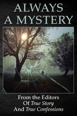 Always A Mystery by Editors of True Story and True Confessio