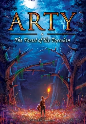 Arty and The Forest of the Forsaken by Jauregui, Nicholas Mikel
