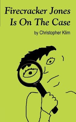 Firecracker Jones Is On The Case by Klim, Christopher