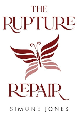 The Rupture Repair by Jones, Simone