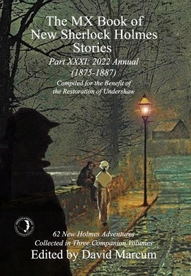 The MX Book of New Sherlock Holmes Stories - Part XXXI: 2022 Annual (1875-1887) by Marcum, David