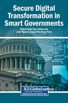 Secure Digital Transformation in Smart Governments by Ruiz Jaimes, Miguel Ángel