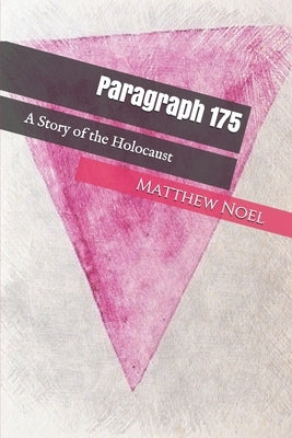 Paragraph 175: A Story of the Holocaust by Noel, Matthew