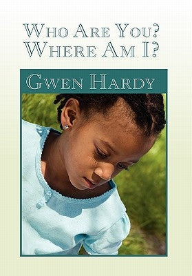 Who Are You? Where Am I? by Hardy, Gwen