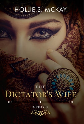 The Dictator's Wife by McKay, Hollie S.