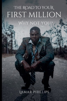 The Road to Your First Million by Phillips, Lamar