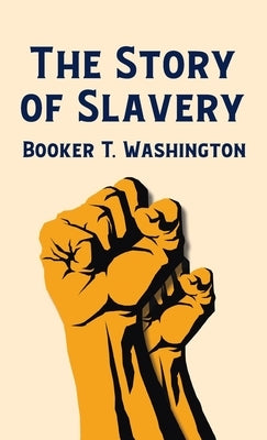 Story Of Slavery Hardcover by Washington, Booker T.