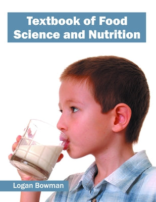 Textbook of Food Science and Nutrition by Bowman, Logan