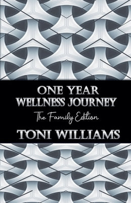 One Year Wellness Journey by Williams, Toni