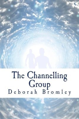The Channelling Group: Where will their journey lead? by Bromley, Deborah