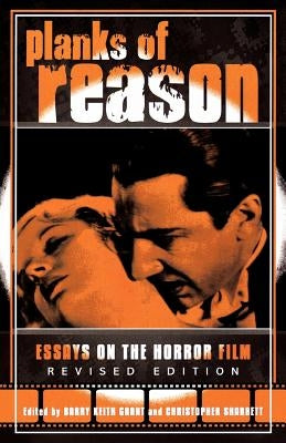 Planks of Reason: Essays on the Horror Film by Grant, Barry Keith
