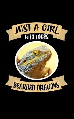 Just A Girl Who Loves Bearded Dragons: Animal Nature Collection by Marcus, Marko