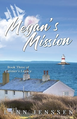 Megan's Mission: Book Three of Latimer's Legacy by Jenssen, Lynn
