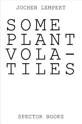 Jochen Lempert: Some Plant Volatiles by Lempert, Jochen