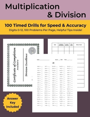Multiplication & Division: 100 Timed Drills for Speed & Accuracy: Digits 0 - 12, 100 Problems Per Page - 5 Minute Math Drills by Aro, Naomi