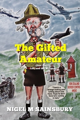 THE GIFTED AMATEUR (Part 1 of 2): Life and the Military by Sainsbury, Nigel M.