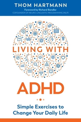 Living with ADHD: Simple Exercises to Change Your Daily Life by Hartmann, Thom