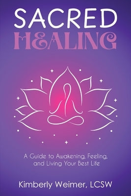 Sacred Healing by Weimer, Lcsw Kimberly