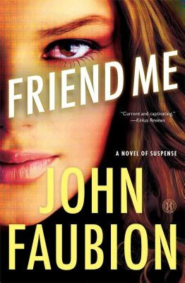 Friend Me: A Novel of Suspense by Faubion, John