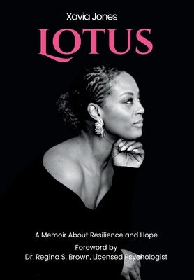Lotus A Memoir About Resilience and Hope by Jones, Xavia