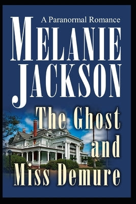 The Ghost and Miss Demure: A Plantation and Lightning Ghost Romance Mystery by Jackson, Melanie