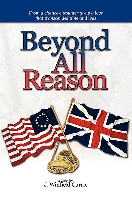 Beyond All Reason by Currie, J. Winfield