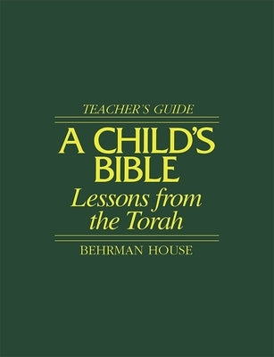 Child's Bible 1 - Teacher's Guide by House, Behrman