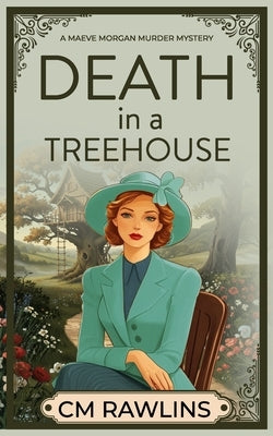 Death in a Treehouse: A 1920s Murder Mystery by Rawlins, CM