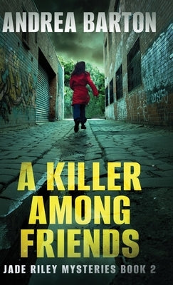 A Killer Among Friends by Barton, Andrea