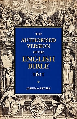 1611 Bible-KJV: Volume 2: Joshua to Esther by Wright, William Aldis
