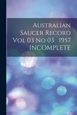 Australian Saucer Record Vol 03 No 03 1957 INCOMPLETE by Anonymous