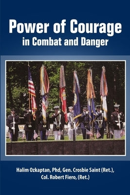 Power of Courage in Combat and Danger by Ozkaptan, Halim