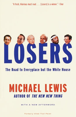 Losers: The Road to Everyplace But the White House by Lewis, Michael