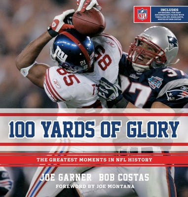100 Yards of Glory: The Greatest Moments in NFL History by Garner, Joe