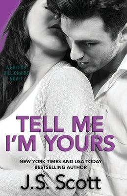 Tell Me I'm Yours: The British Billionaires by Scott, J. S.