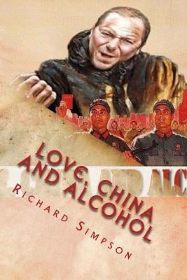 Love, China and Alcohol by Simpson, Richard