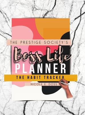 Boss Life Planner 2021: The Habit Tracker by Doss, Nicole