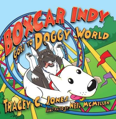 Boxcar Indy Goes to Doggy World by Jones, Tracey C.