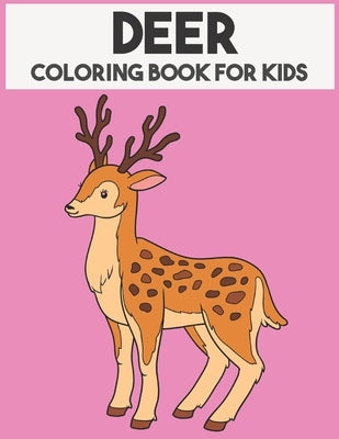 Deer Coloring Book For Kids: Beautiful Animal Coloring book for Boys & Girls by Kay, Mason