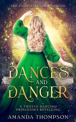 Dances and Danger: A Twelve Dancing Princesses Retelling by Thompson, Amanda