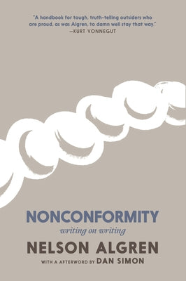 Nonconformity: Writing on Writing by Algren, Nelson