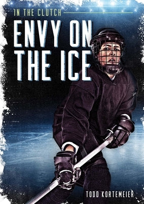 Envy on the Ice by Kortemeier, Todd