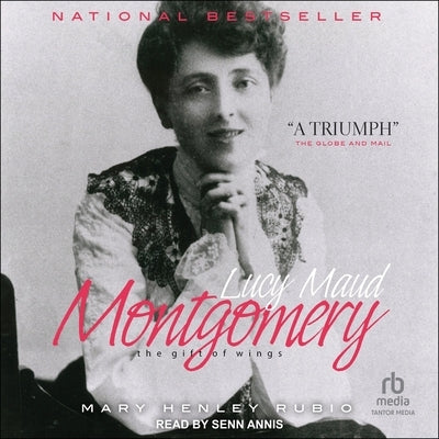 Lucy Maud Montgomery: The Gift of Wings by Rubio, Mary Henley