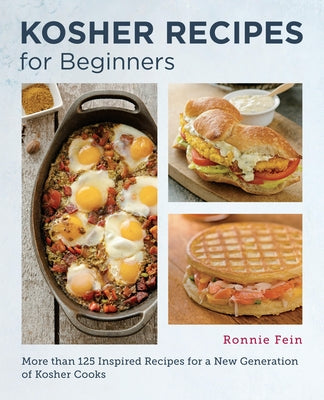 Kosher Cooking for Beginners: Simple and Delicious Recipes for the Modern Kitchen by Fein, Ronnie