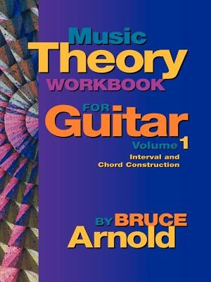 Music Theory Workbook for Guitar Volume One by Arnold, Bruce