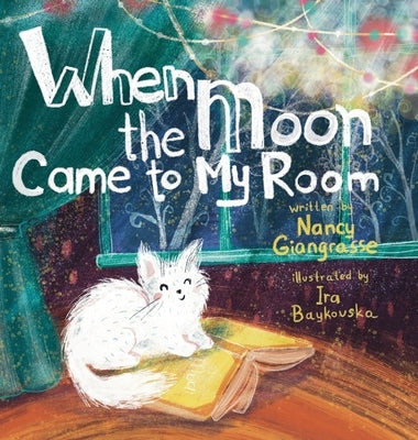 When the Moon Came to My Room by Giangrasse, Nancy