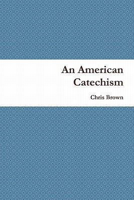 An American Catechism by Brown, Chris