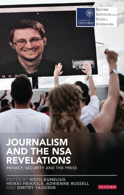 Journalism and the Nsa Revelations: Privacy, Security and the Press by Russell, Adrienne