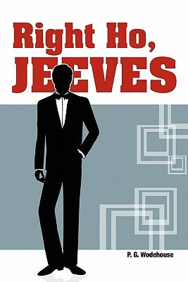 Right Ho, Jeeves by Wodehouse, P. G.