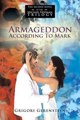 Armageddon According to Mark: The Second Novel in the Michael Fridman Trilogy by Gerenstein, Grigori